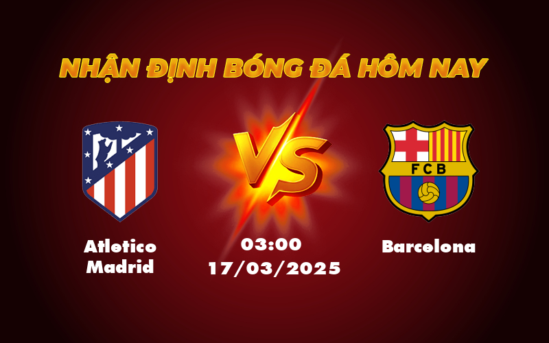 Nhận định soi kèo Atletico Madrid vs Barcelona Cuộc đối đầu hấp dẫn tại La Liga 1 atletico madrid barcelona 17 03 la liga