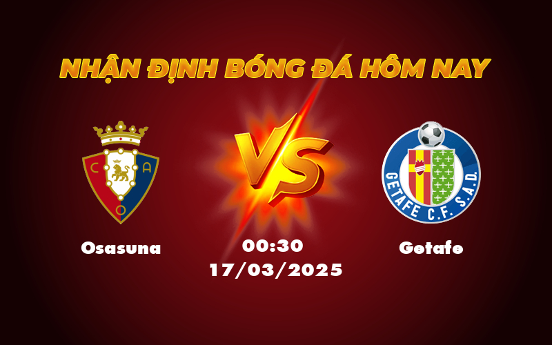 Nhận định soi kèo Osasuna vs Getafe Cuộc chạm trán ngang tài tại La Liga 1 osasuna getafe 17 03 la liga