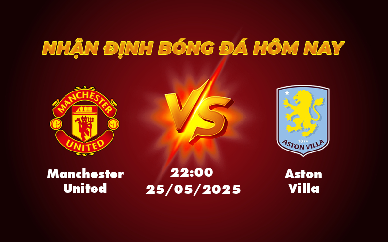 Manchester United vs Aston Villa Soi kèo hấp dẫn phong độ trái ngược 1 manchester united aston villa 25 05 ngoai hang anh