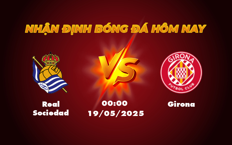 Nhận định soi kèo Real Sociedad vs Girona Cuộc chiến cân tài tại La Liga 1 real sociedad girona 19 05 la liga