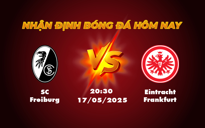 Soi kèo SC Freiburg vs Eintracht Frankfurt Cuộc đụng độ cân tài tại Bundesliga 1 sc freiburg eintracht frankfurt 17 05 bundesliga
