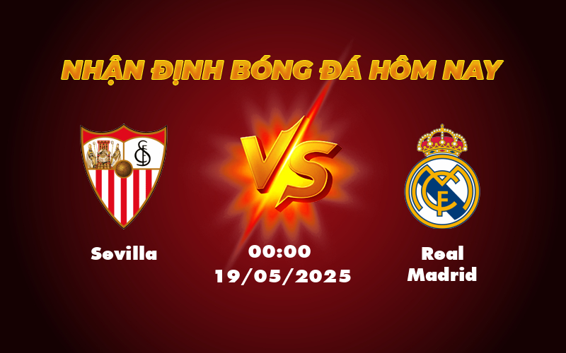 Nhận định Soi kèo Sevilla vs Real Madrid Quyết chiến La Liga ngày 19/05 1 sevilla real madrid 19 05 la liga