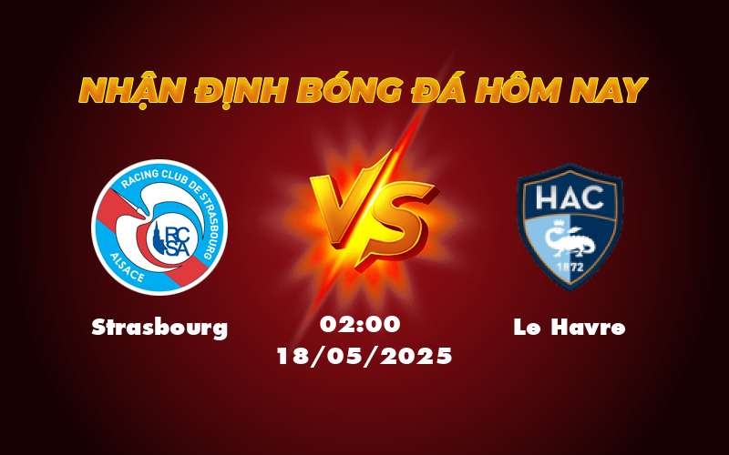 Nhận định soi kèo trận Strasbourg vs Le Havre Liệu đội khách có gây bất ngờ 1 strasbourg le havre 18 05 ligue 1