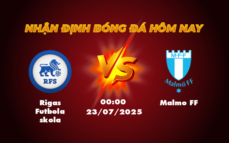 Nhận định soi kèo Rigas Futbola skola vs Malmo FF 00:00 ngày 23/07 - Cơ hội nào cho đội chủ nhà 1 rigas futbola skola malmo ff 23 07 c1