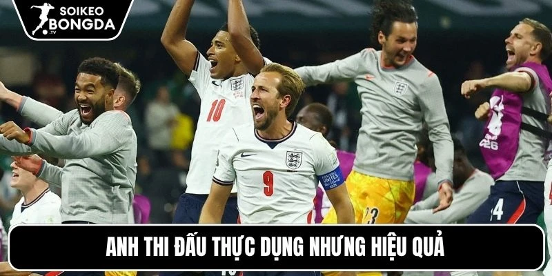 Anh thi đấu thực dụng nhưng hiệu quả