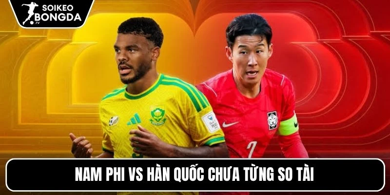Soi Kèo Nam Phi Vs Hàn Quốc 08h00 25/06: Dự Đoán Tỷ Số Bảng A 4 Nam Phi vs Hàn Quốc chưa từng so tài